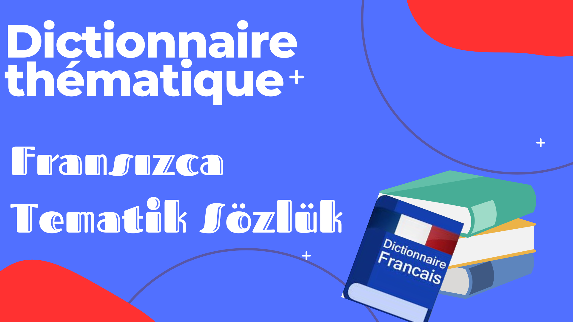 Frans�zca Tematik S�zl�k -Dictionnaire th�matique